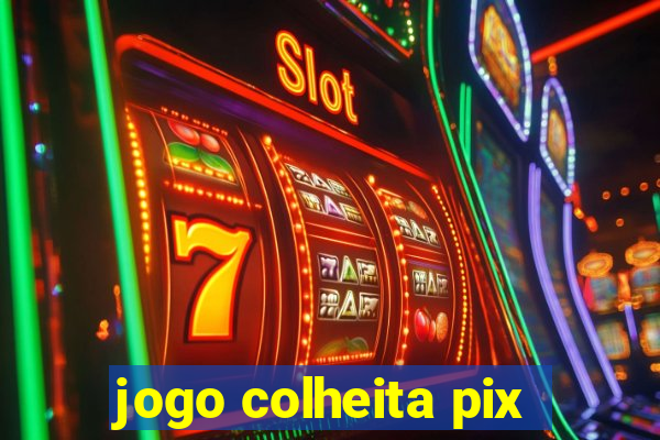 jogo colheita pix